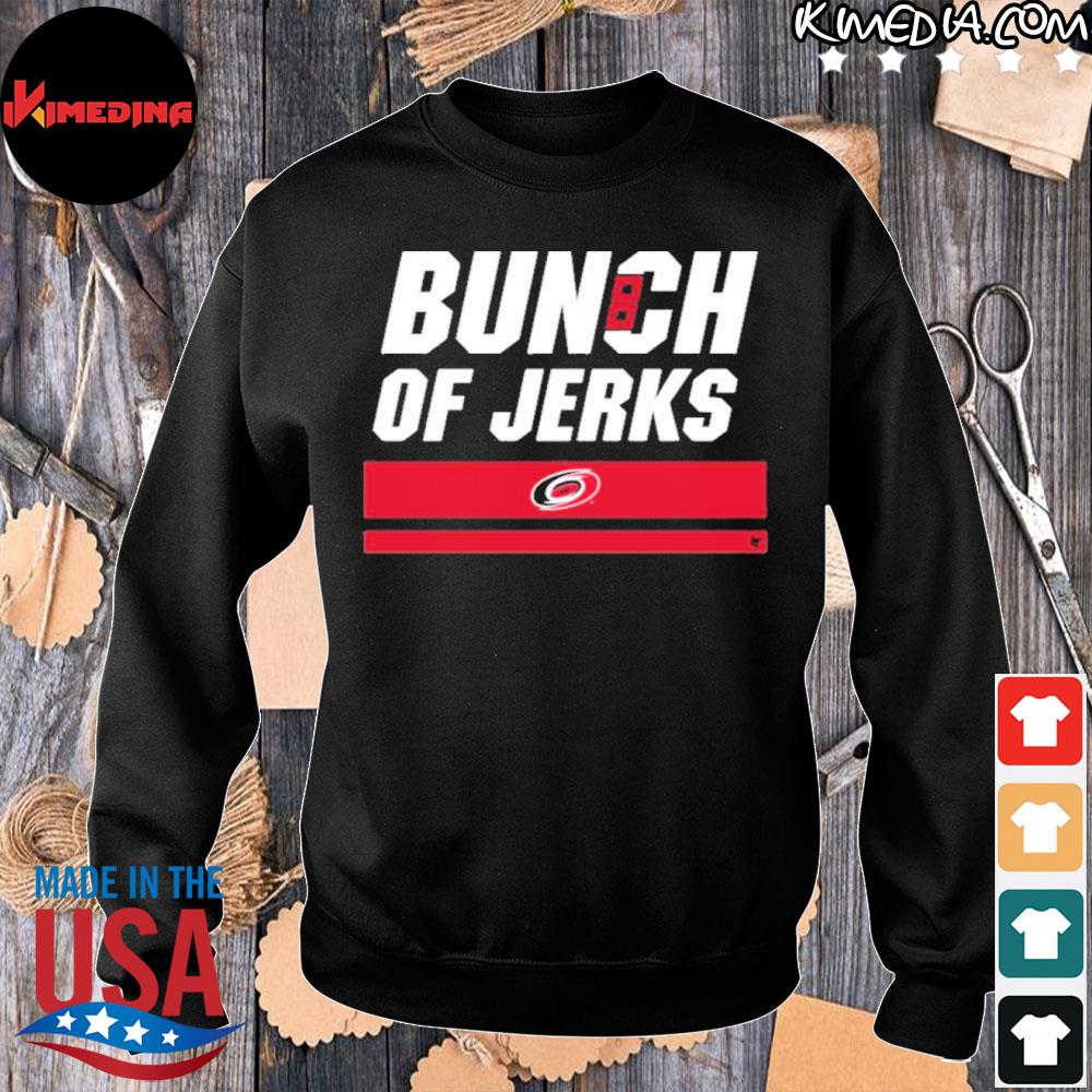 Bunch of jerks Carolina Hurricanes shirt, hoodie, longsleeve tee