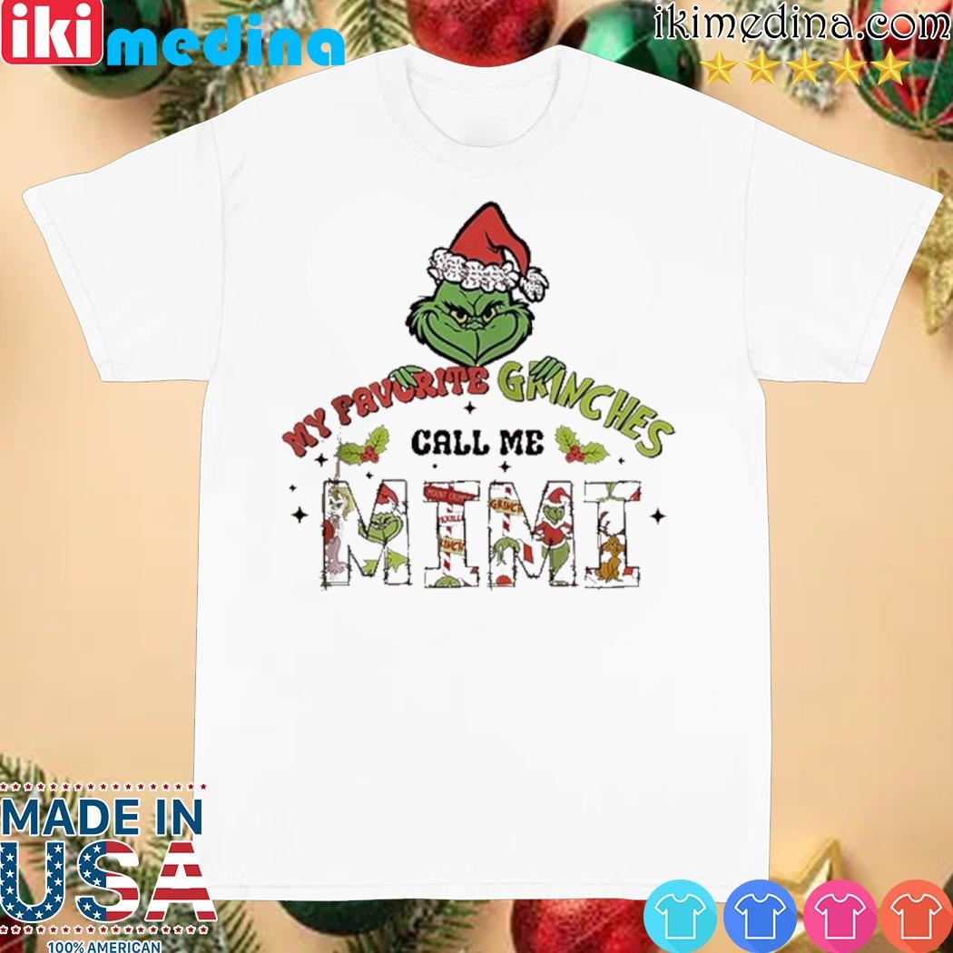 Grinch hat santa my favorite Grinches call me mimi merry christmas shirt