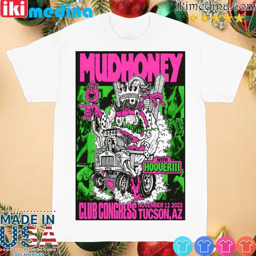 Official Mudhoney Show Tucson Club Congress Nov 11, 2023 Poster shirt