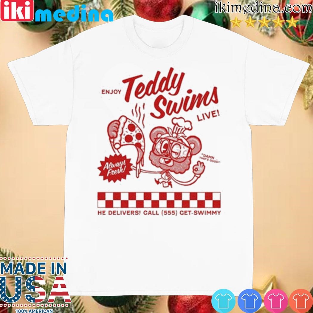 Official Swimmy Pizza Enjoy Teddy Swims Live shirt