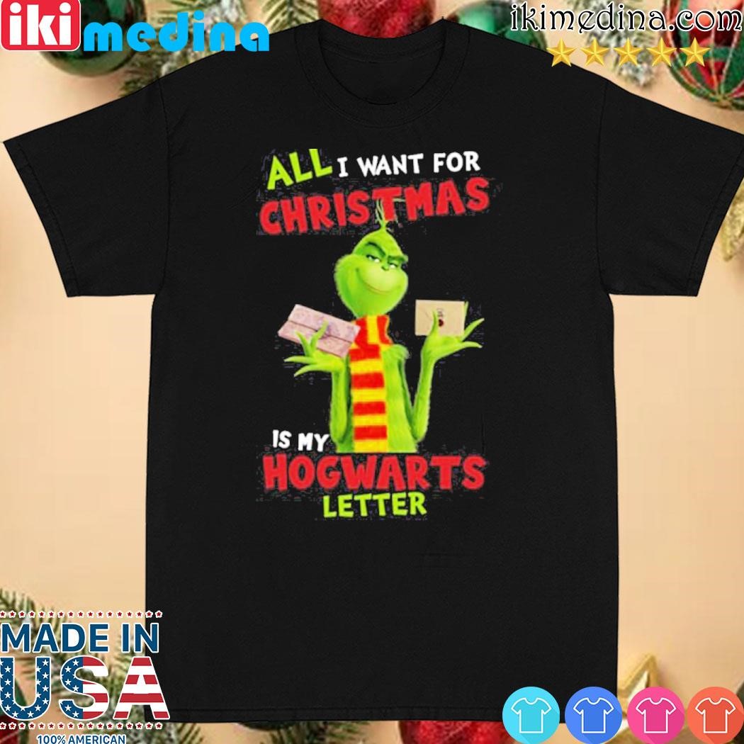 Official all I Want For Christmas Is my Hogwarts Letter Grinch Shirt