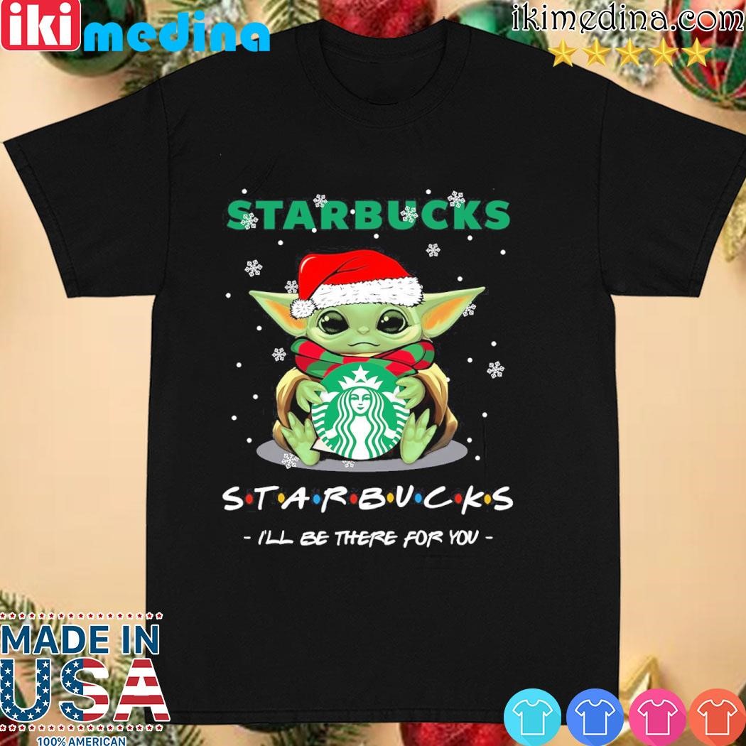 Official baby Yoda hat santa Starbucks I'll be there for you logo merry christmas shirt