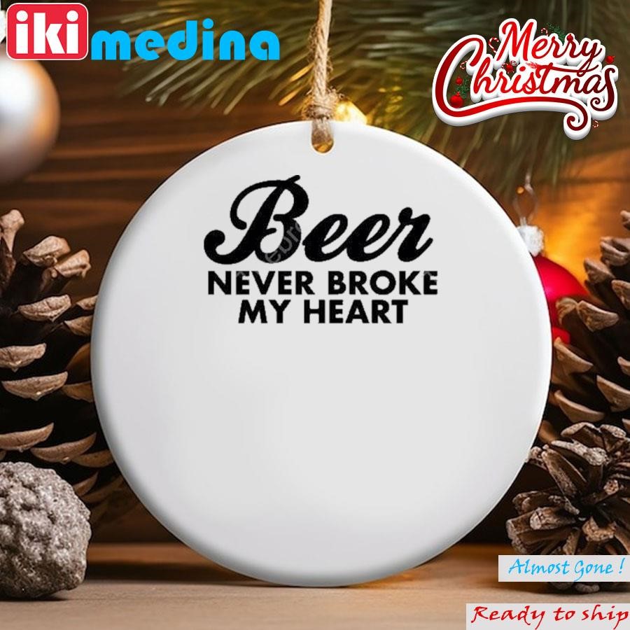 Official beer Never Broke My Heart Ornament