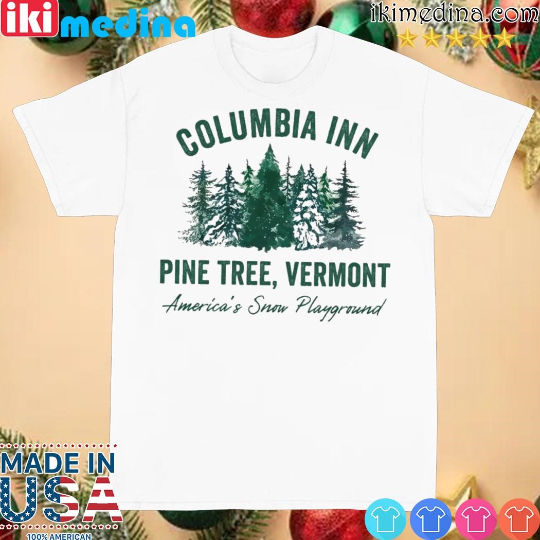 Official columbia Inn Pine Tree Vermont Christmas Shirt & Sweatshirt