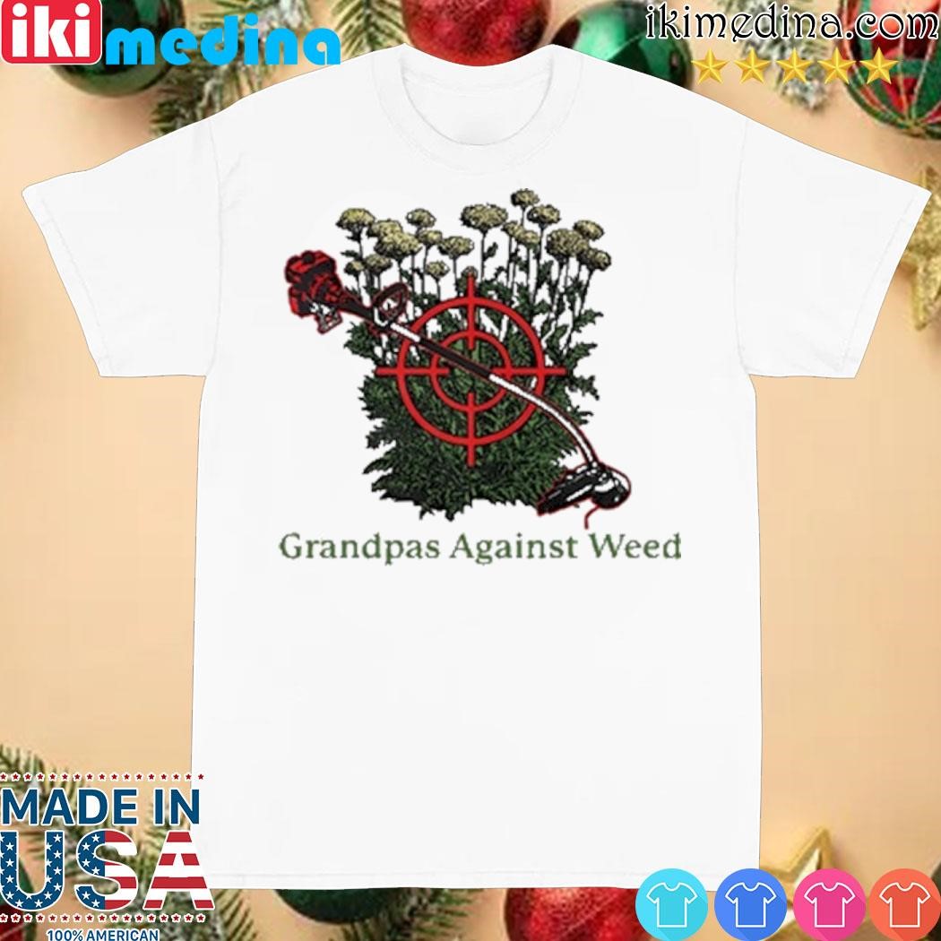 Official grandpas against weed shirt