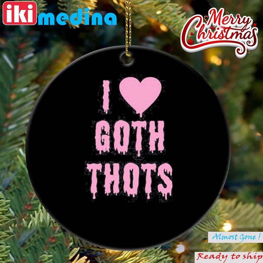 Official i Love Goth Thots Tee Ornament