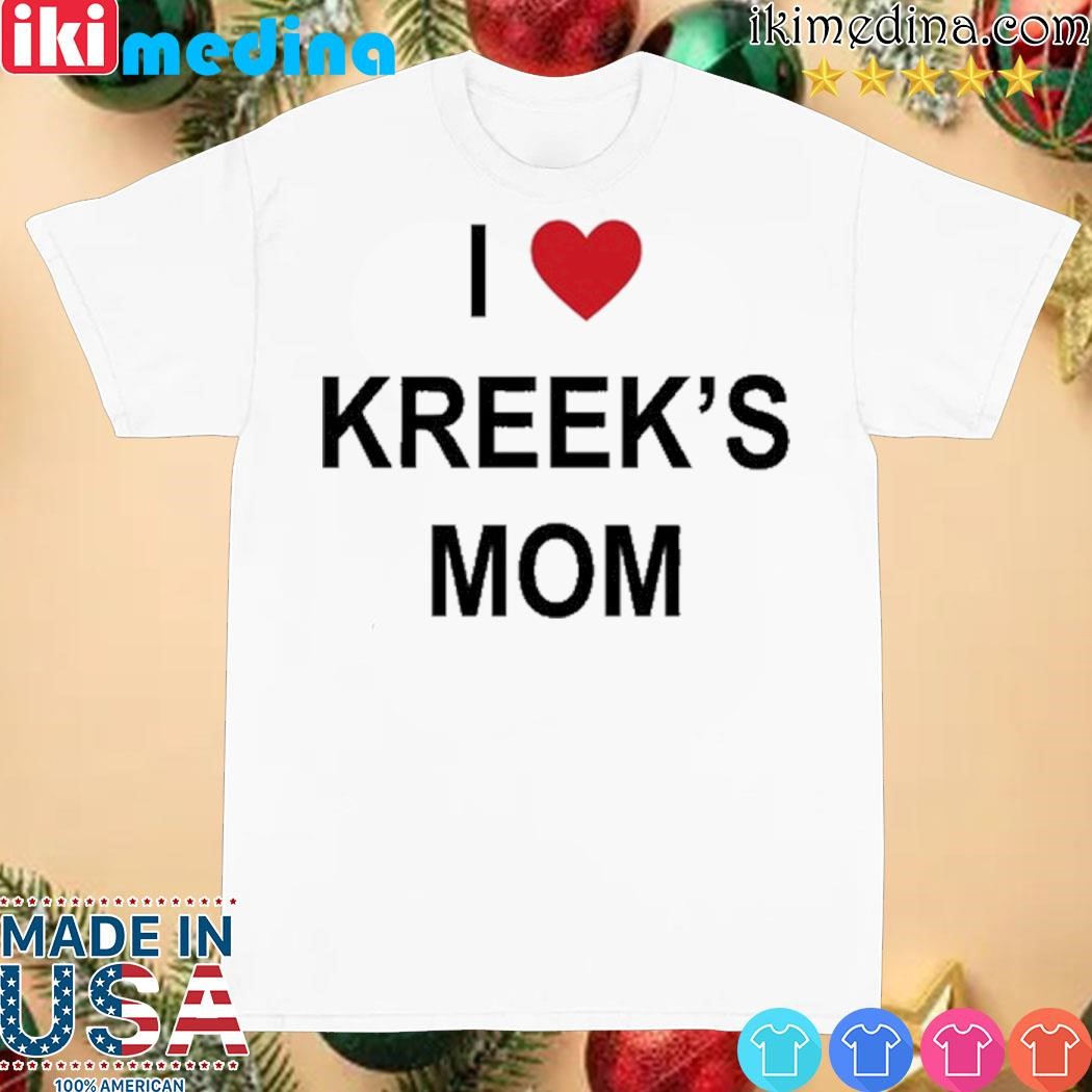 Official i Love Kreek's Mom Shirt