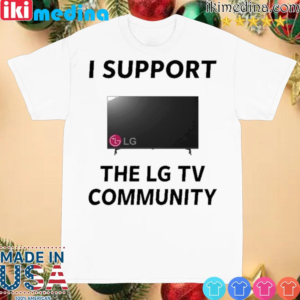 Official i Support The Lg Tv Community Limited Shirt