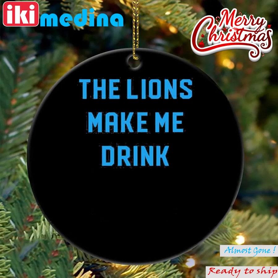 Official lions Make Me Drink Ornament