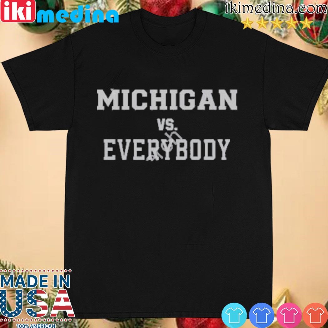 Official michigan Football Michigan Vs Everybody shirt