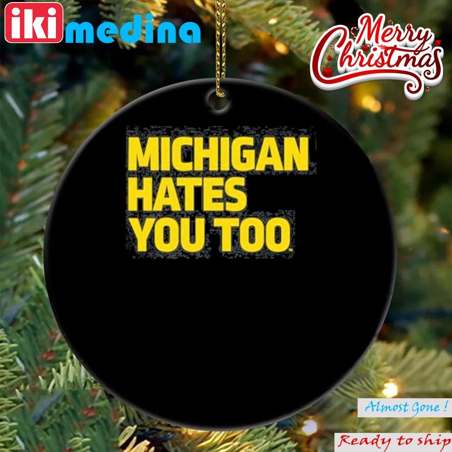 Official michigan Hates You Too Ornament