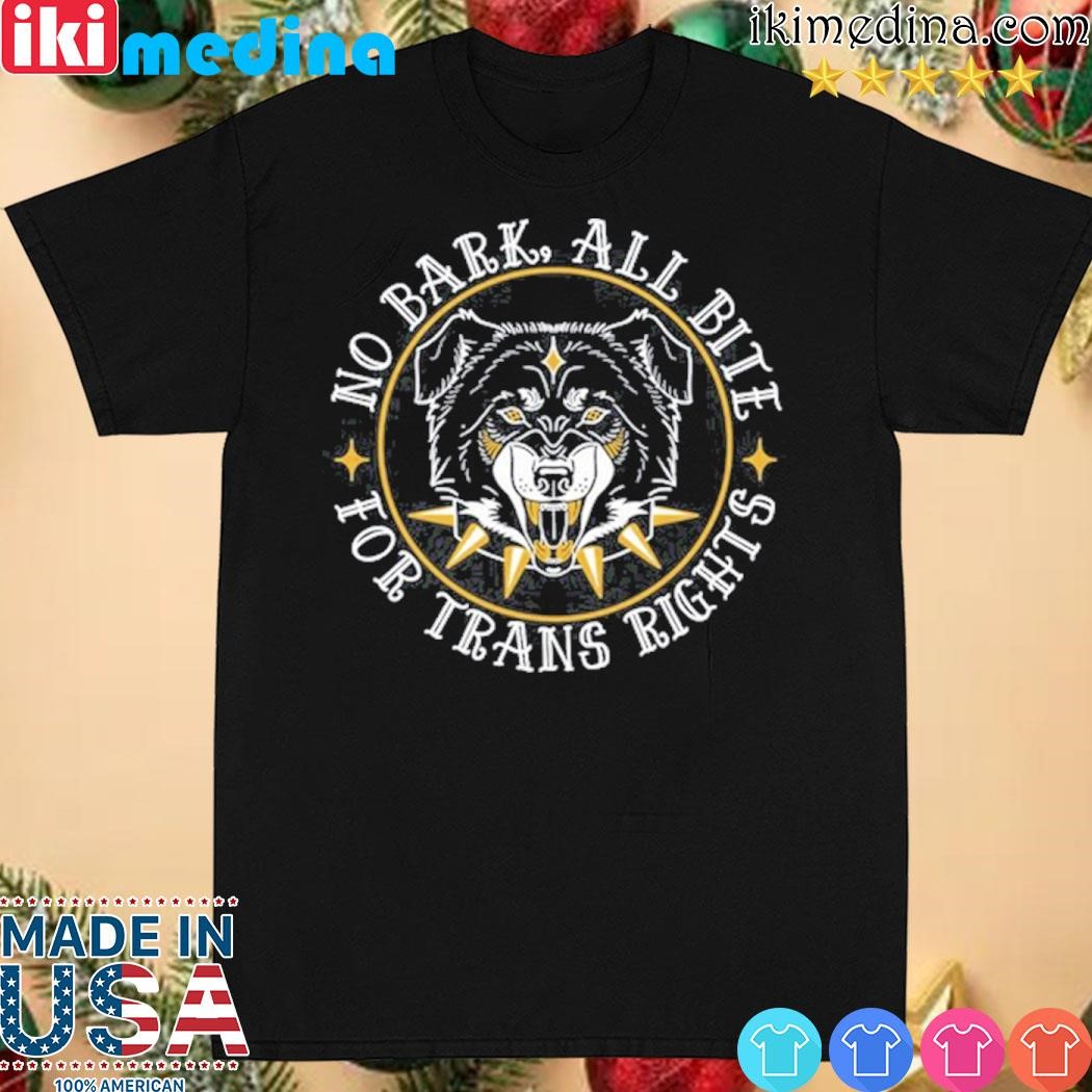 Official no Bark All Bite For Trans Rights Shirt