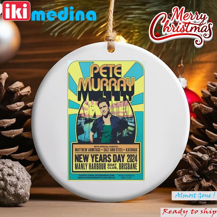 Official pete Murray New Years Day 2024 Manly Harbour Boat Club Brisbane Ornament