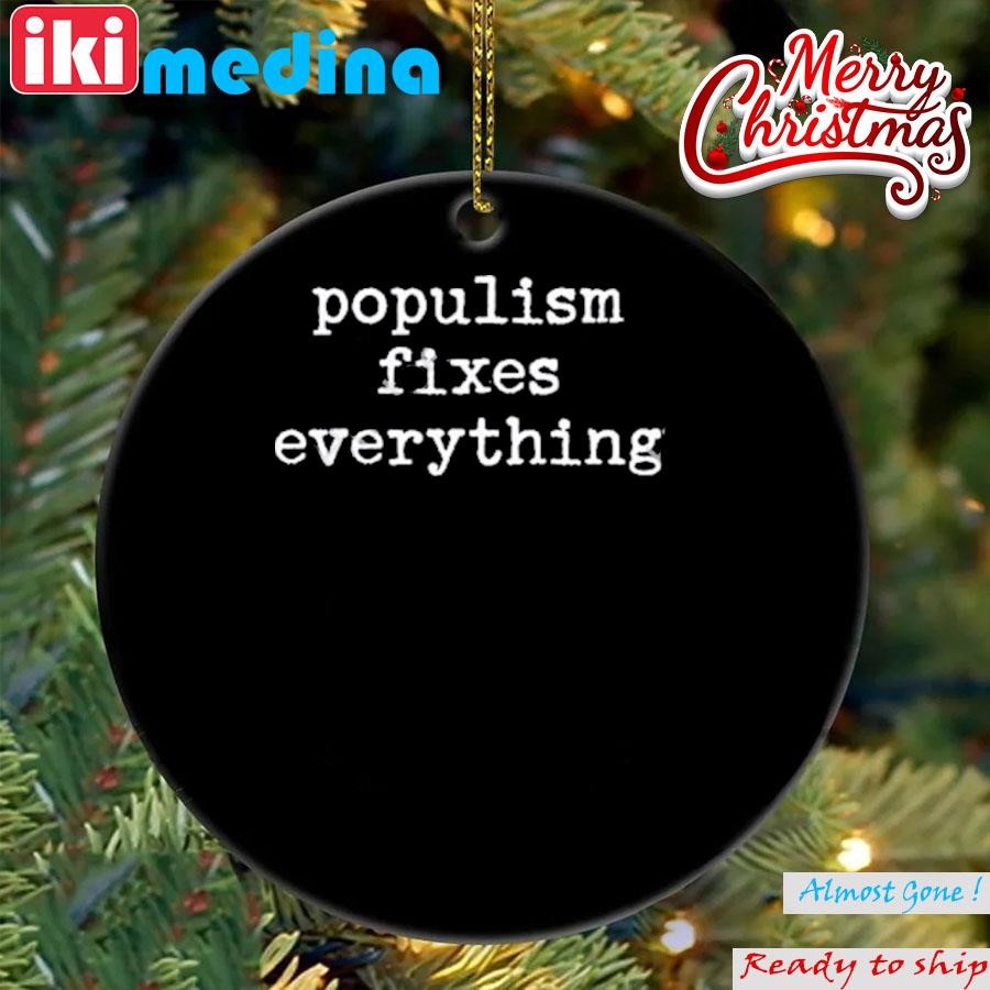 Official populism Fixes Everything Ornament