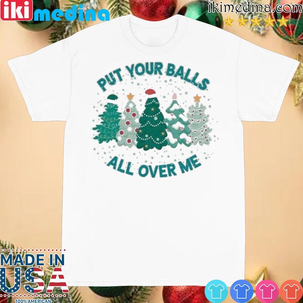 Official put Your Balls All Over Me Christmas Sweater