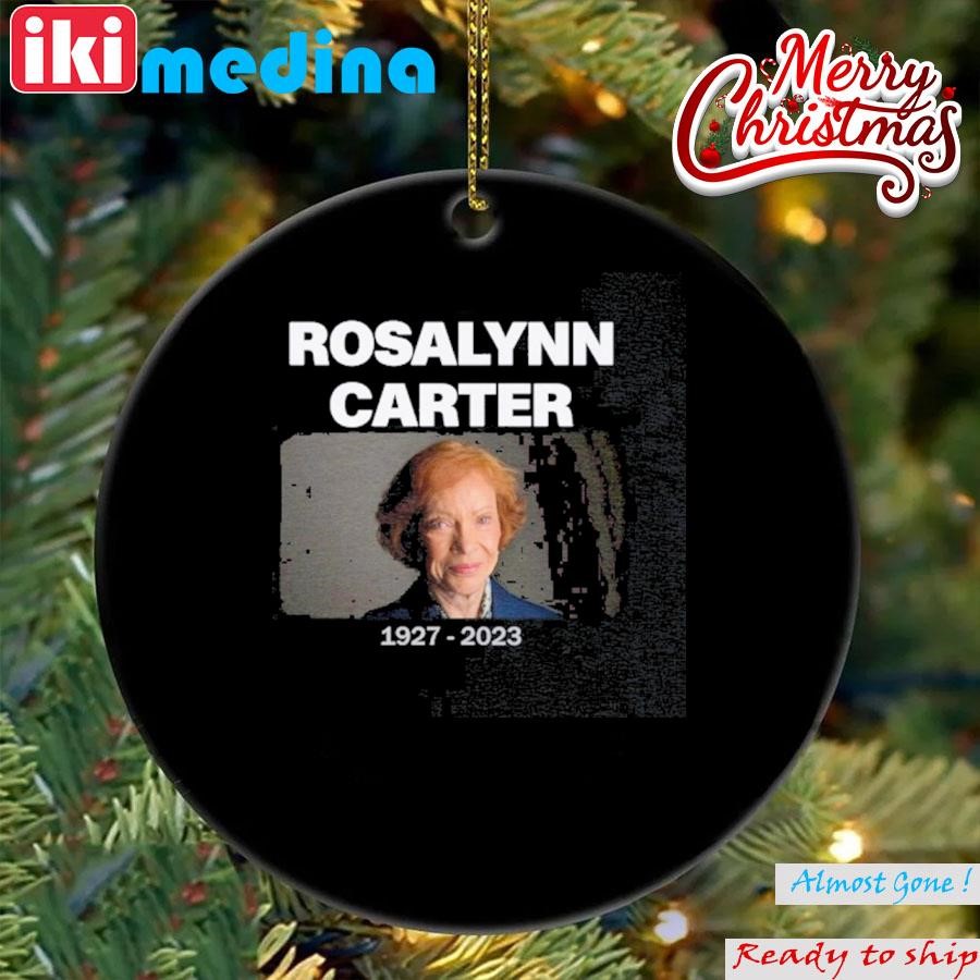 Official rIP Rosalynn Carter 1927 – 2023 Ornament