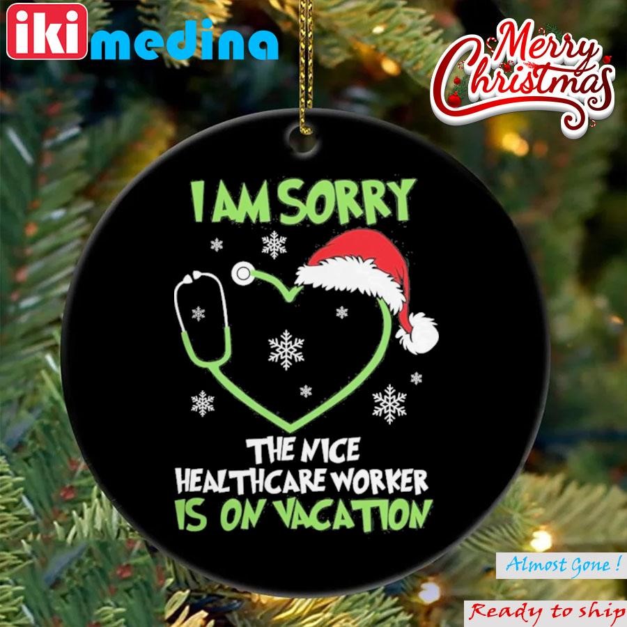 Official santa Hat I Am Sorry The Nice Healthcare Worker Is On Vacation Christmas Ornament