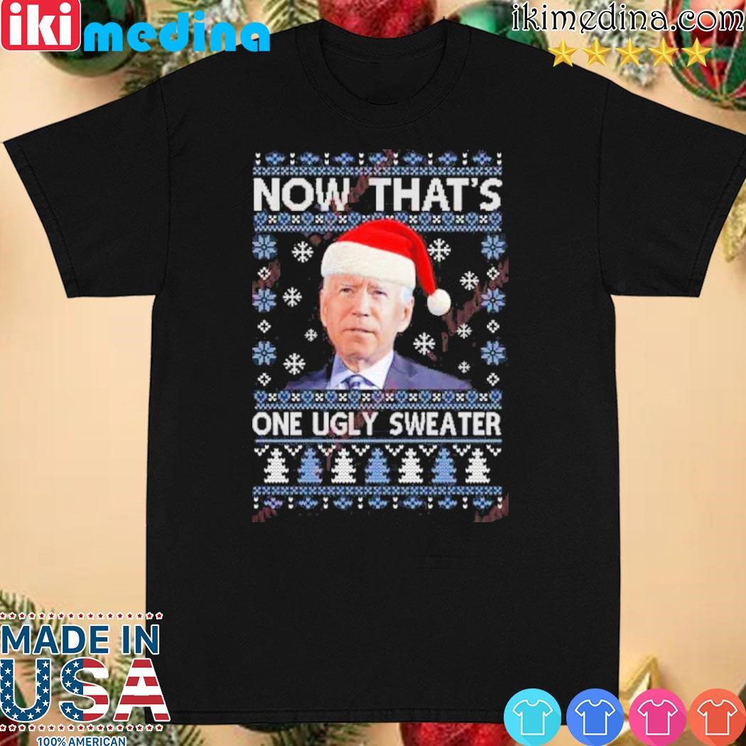 Official santa Joe Biden Funny Now That’s One Christmas Ugly Sweater T-Shirt