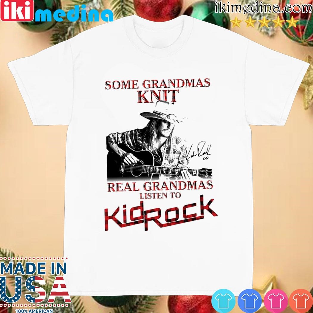 Official some grandmas Knit real grandmas listen to kid rock signature shirt