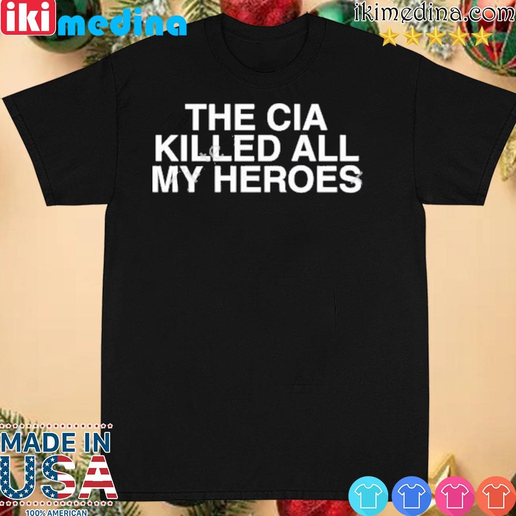 Official stopantisemitism The Cia Killed All My Heroes shirt