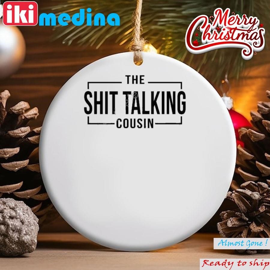 Official the Shit Talking Cousin Ornament
