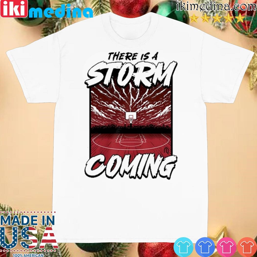 Official there Is A Storm Coming Shirt