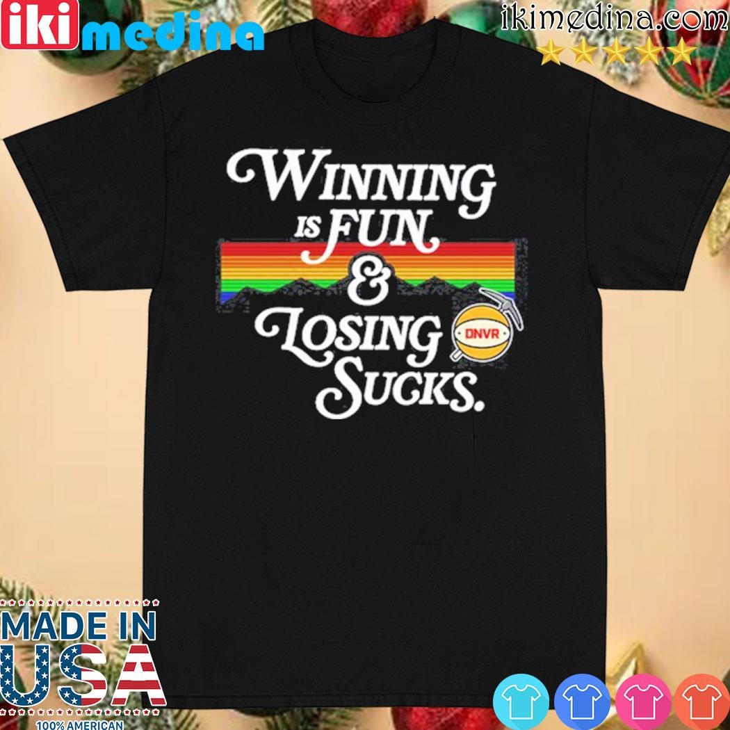 Official winning Is Fun & Losing Sucks shirt