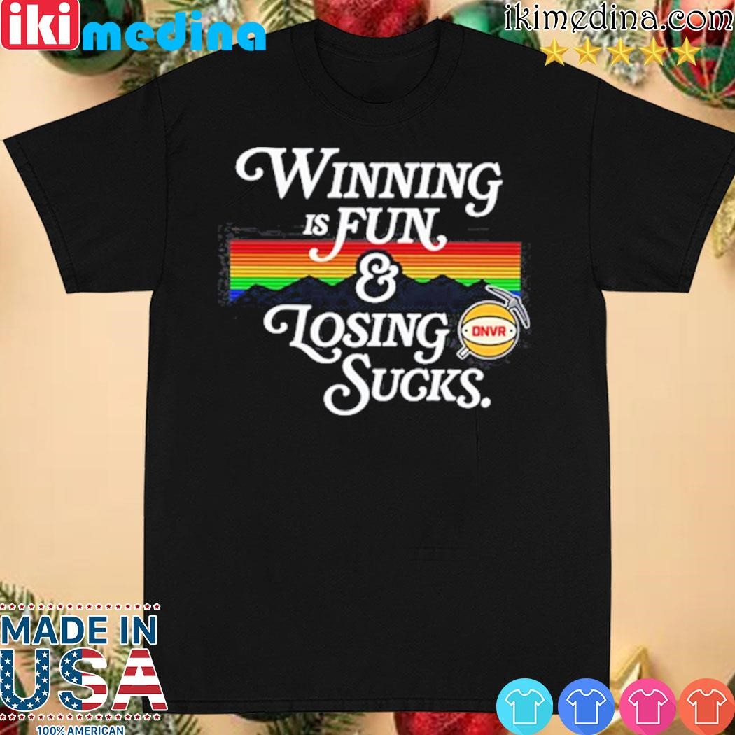 Official winning is fun and losing sucks shirt