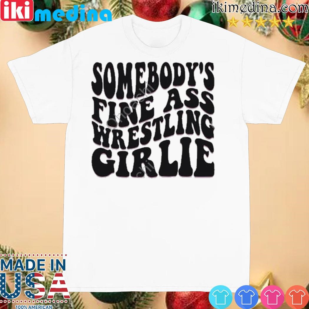 Official wrestling Winedown Somebody’s Fine Ass Wrestling Girlie Cap shirt