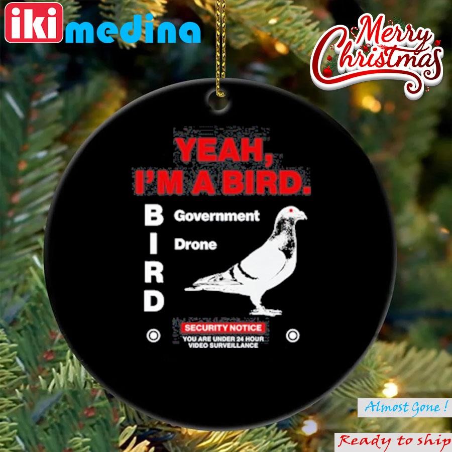 Official yeah I'm A Bird Goverment Drone Ornament